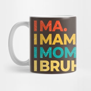 mommys - ma mama mom bruh Mug